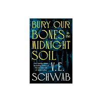 V. E. Schwab Bury Our Bones in the Midnight Soil (häftad, eng)