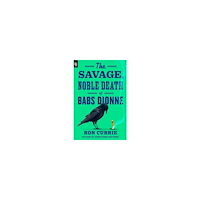 Ron Currie The Savage, Noble Death of Babs Dionne (häftad, eng)