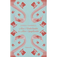 Modernista Alice i Underlandet ; Alice i Spegellandet (inbunden)