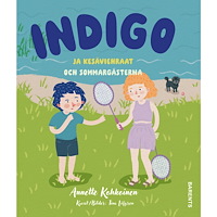 Annette Kohkoinen Indigo ja kesäviehraat / Indigo och sommargästerna (inbunden)