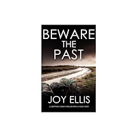 Joffe Books BEWARE THE PAST a gripping crime thriller with a huge twist (häftad, eng)