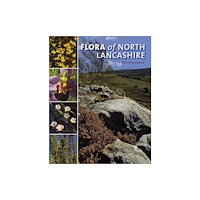 Carnegie Publishing Ltd Flora of North Lancashire (inbunden, eng)