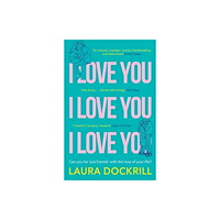 Laura Dockrill I Love You, I Love You, I Love You (häftad, eng)