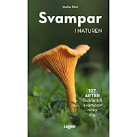 Legind Svampar i naturen : 127 arter, guide till svampar nära