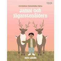 Sara Lundin Jamal och jägarstenåldern (inbunden)