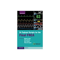 Cambridge University Press Dr Podcast Scripts for the Final FRCA (häftad, eng)