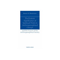 Temple Lodge Publishing The Esoteric Significance of Spiritual Work in Anthroposophical Groups (häftad, eng)