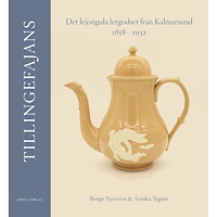 Bengt Nyström Tillingefajans. Det lejongula lergodset från Kalmarsund 1858–1932 (inbunden)