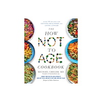 Michael Greger The How Not to Age Cookbook (inbunden, eng)