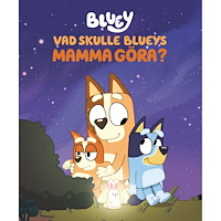 Bluey Bluey : Vad skulle Blueys Mamma göra?