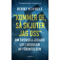 Bernt Hermele Kommer de, så skjuter jag oss : om svenska judars liv i skuggan av Förintelsen (pocket)