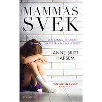 Anne-Britt Harsem Mammas svek : den sanna historien om ett fruktansvärt brott (pocket)