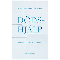 Gunilla Silfverberg Dödshjälp – Perspektiv och begrepp (inbunden)