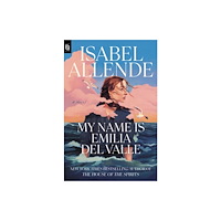 Isabel Allende My Name Is Emilia del Valle (häftad, eng)