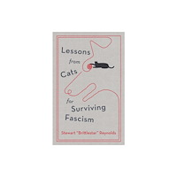Stewart Reynolds Lessons from Cats for Surviving Fascism (inbunden, eng)