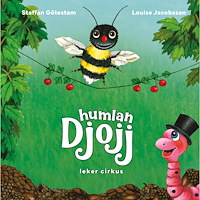 Staffan Götestam Humlan Djojj leker cirkus (inbunden)