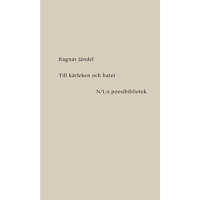 Ragnar Jändel Till kärleken och hatet (inbunden)
