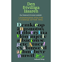 Linnéa Lindsköld Den frivilliga läsaren : Läsningens politik i Sverige efter 1945 (inbunden)