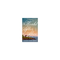Lauren Aliza Green The World After Alice: A Novel (häftad, eng)