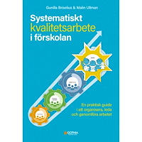 Gunilla Briselius Systematiskt kvalitetsarbete i förskolan : en praktisk guide i att organisera, leda och genomföra arbetet (häftad)