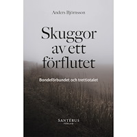Anders Björnsson Skuggor av ett förflutet : Bondeförbundet och trettiotalet (häftad)