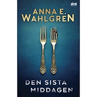 Anna E. Wahlgren Den sista middagen (pocket)