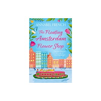 Annabel French The Floating Amsterdam Flower Shop (häftad, eng)