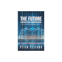 Austin Macauley Publishers The Future Knowledge Compendium (häftad, eng)