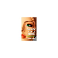 Laura Bates The New Age of Sexism (häftad, eng)