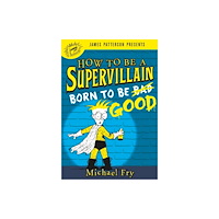 Little, Brown & Company How to Be a Supervillain: Born to Be Good (inbunden, eng)