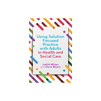Jessica kingsley publishers Using Solution Focused Practice with Adults in Health and Social Care (häftad, eng)
