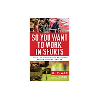 Rowman & littlefield So You Want to Work in Sports (häftad, eng)