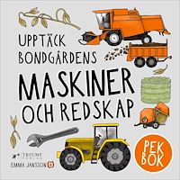 UPPTÄCK NATUREN Upptäck bondgårdens maskiner och redskap