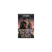 Lexi Ryan Between These Broken Hearts (inbunden, eng)