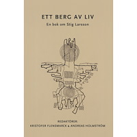 Kristofer Flensmarck Ett berg av liv : en bok om Stig Larsson (bok, danskt band)