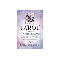 Stefanie Caponi Tarot for Manifestation: Attract Your Dream Life through Shadow Work, Visualization and Writing Love Letters to the Univ...