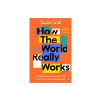 Vaclav Smil How the World Really Works - A Scientist's Guide to Our Past, Present and F (pocket, eng)