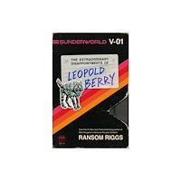 Ransom Riggs Sunderworld, Vol. I: The Extraordinary Disappointments of Leopold Berry (häftad, eng)