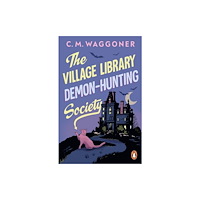 C.M. Waggoner The Village Library Demon Hunting Society (pocket, eng)