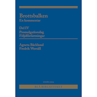 Agneta Bäcklund Brottsbalken Del IV (Promulgationslag, följdförfattningar) : En kommentar (häftad)