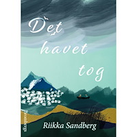 Riikka Sandberg Det havet tog (inbunden)