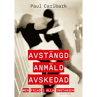 Paul Carlbark Avstängd, anmäld, avskedad - men friad i alla instanser (inbunden)