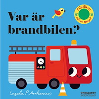 Ingela P Arrhenius Var är brandbilen? (bok, board book)