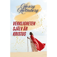 Henry Holmberg Verkligheten själv är Kristus (häftad)