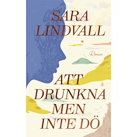Sara Lindvall Att drunkna men inte dö (pocket)