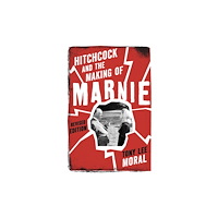 Bloomsbury Publishing PLC Hitchcock and the Making of Marnie (häftad, eng)