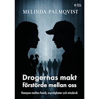 Melinda Palmqvist Drogernas makt förstörde mellan oss (häftad)