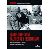 Marco Sigg Lägre chef som fältherre i fickformat : uppdragstaktikens teori och praktik i den tyska armén 1869 till 1945 (inbunden)