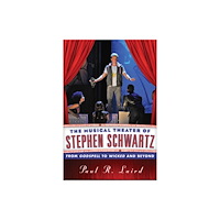 Rowman & littlefield The Musical Theater of Stephen Schwartz (inbunden, eng)