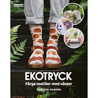 Vanessa Hansen Ekotryck : färga textilier med växter (inbunden)